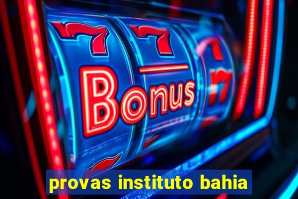 provas instituto bahia